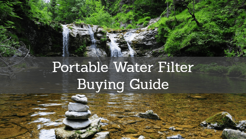 Best Portable Water Filter 2022: Reviews and Buying Guide