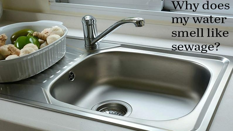 Water Smells Like Sewage? Here’s Why and What You Can Do