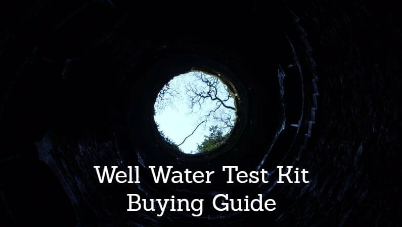 The Best Well Water Test Kits: Reviews and Buying Guide (2022)
