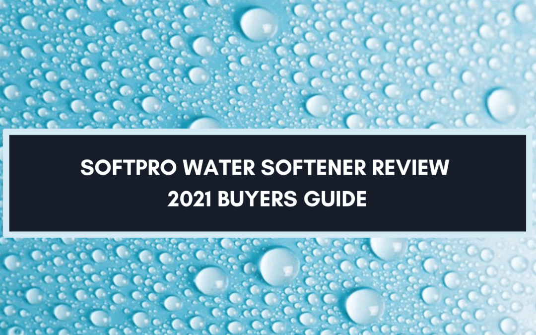 Softpro Water Softener Review: 2024 Buyers Guide