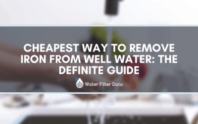 Cheapest Way To Remove Iron From Well Water: The Definite Guide