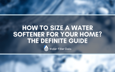 How To Size a Water Softener For Your Home? The Definite Guide