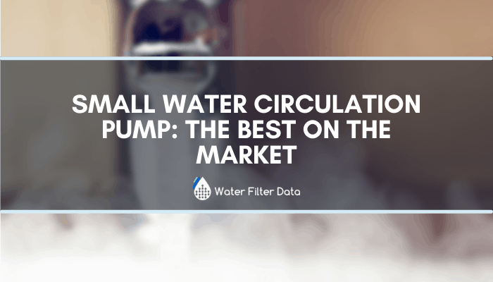 Small Water Circulation Pump: The Best On The Market