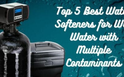 Top 5 Best Water Softeners for Well Water with Multiple Contaminants